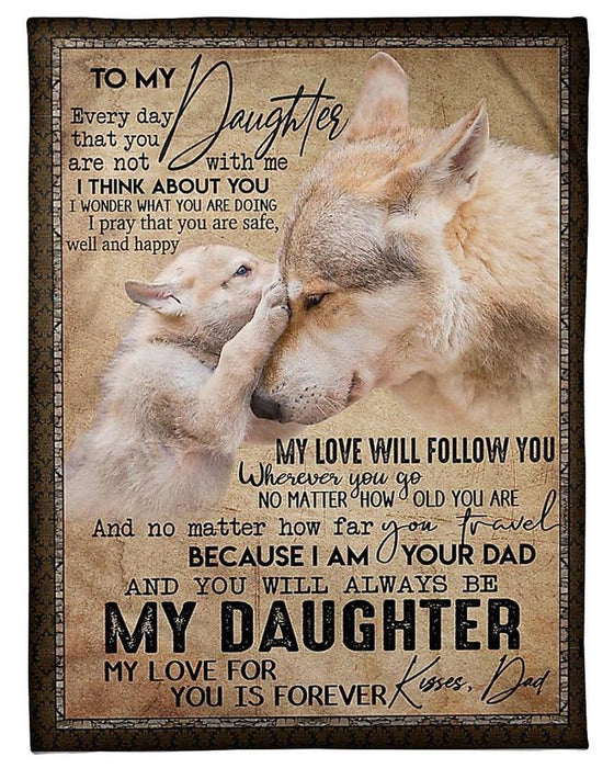 Wolf Customizable Personalized To My Daughter Fleece Blankets I'm Your Dad You Will Always Be My Daughter Blanket Gifts For Daughter From Dad, Wolves Father And Daughter Custom Blanket
