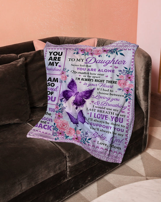 Personalized Blanket To My Daughter From Mom Never Feel That You Are Alone Butterfly And Flower Printed Custom Name