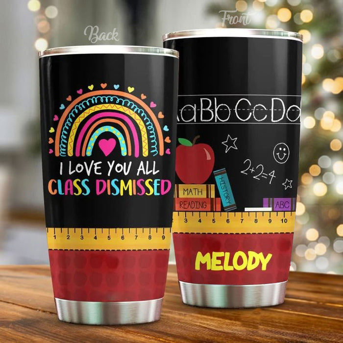 Personalized Travel Tumbler For Teacher 20oz Cup Custom Name I Love You All Class Dismissed Rainbow Back To School Gifts