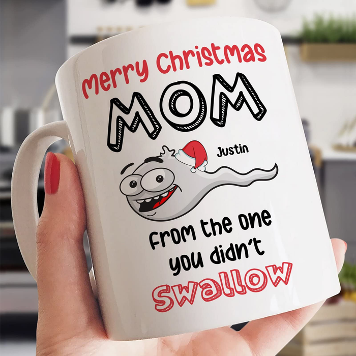 Personalized Coffee Mug For Mom Merry Christmas From The One You Didn'T Swallow Funny Sperm Printed Custom Name