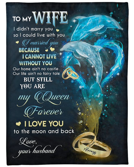 Personalized Lovely Blanket To My Wife You Are My Queen Forever Rings & Dolphin Couple Custom Name Blanket For Valentine