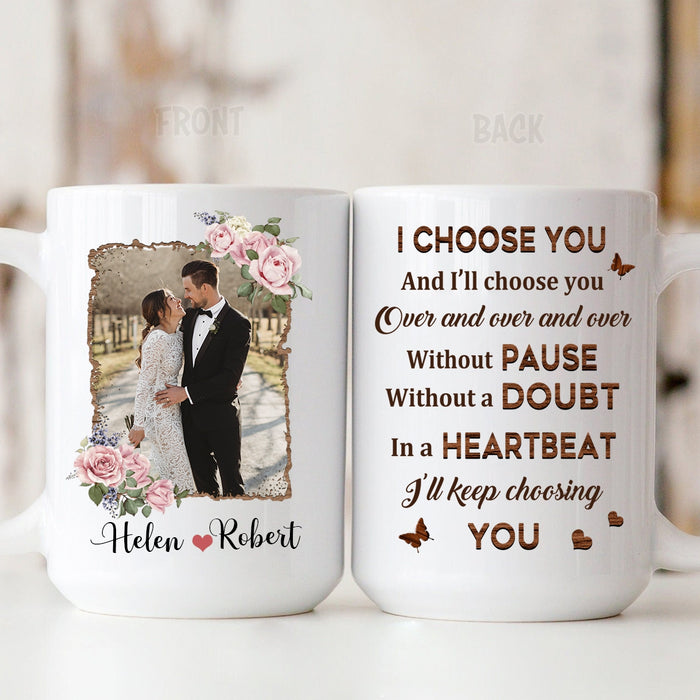 Personalized Coffee Mug Gifts For Couple I Choose You Over And Over Flower Custom Name Photo White Cup For Anniversary