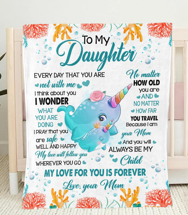 Personalized To My Daughter Blanket From Mom Cute Narwhal Under The Sea Printed No Matter How Old You Are