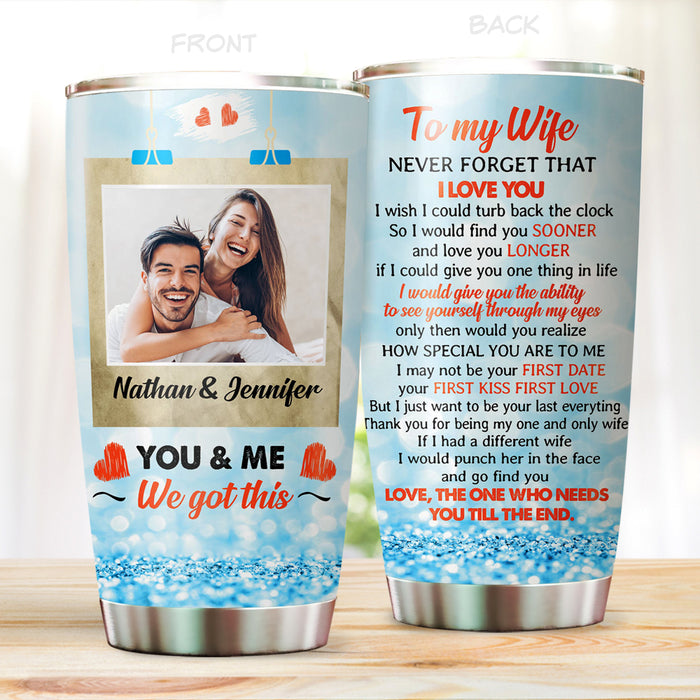 Personalized To My Wife Tumbler From Husband Never Forget That I Love You Heart Custom Name Photo Gifts For Birthday
