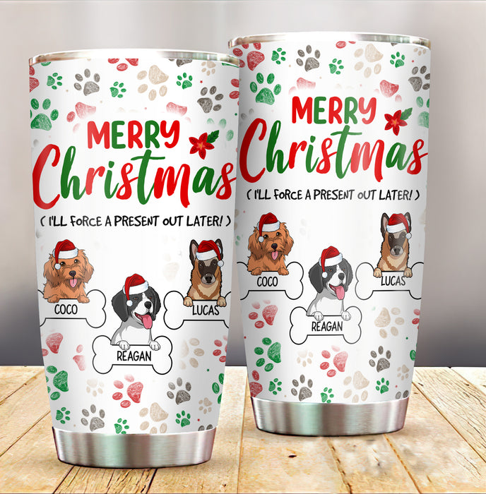 Personalized Tumbler For Dog Lover I'll Force Presents Our Later Pawprints Custom Name Travel Cup Gifts For Christmas