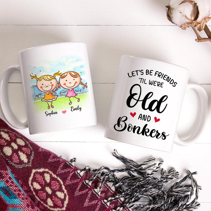 Personalized Ceramic Coffee Mug For Bestie BFF 'Til WE Old & Bonkers Cute Girls Print Custom Name 11 15oz Cup