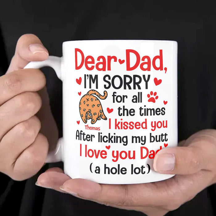 Personalized Cute Ceramic Coffee Mug For Cat Dad Kissed You After Licking My Butt Custom Cat's Name 11 15oz Cup