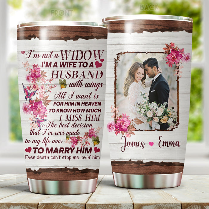 Personalized Memorial Tumbler For Loss Of Husband I'm Not A Widow Flower Butterflies Custom Name & Photo Travel Cup