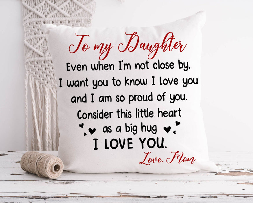 Personalized To My Daughter Square Pillow Even When I'm Not Close By Custom Name Sofa Cushion Gifts For Christmas Xmas