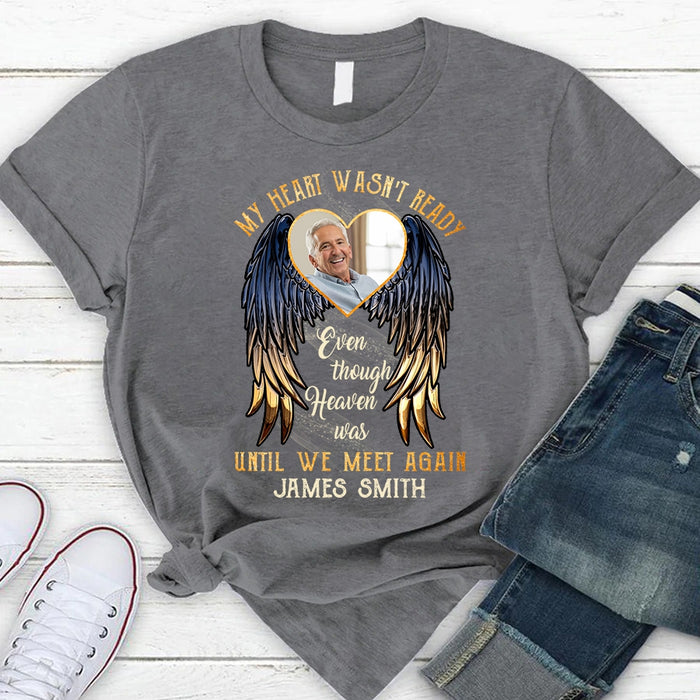 Personalized Memorial T-Shirt For Loss Of Loved Ones Angel Wings My Heart Wasn't Ready Custom Name Photo Sympathy Gifts