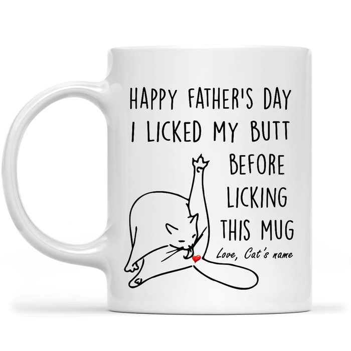 Personalized Ceramic Coffee Mug For Cat Dad Licked My Butt Before Funny Naughty Cat Custom Cat's Name 11 15oz Cup