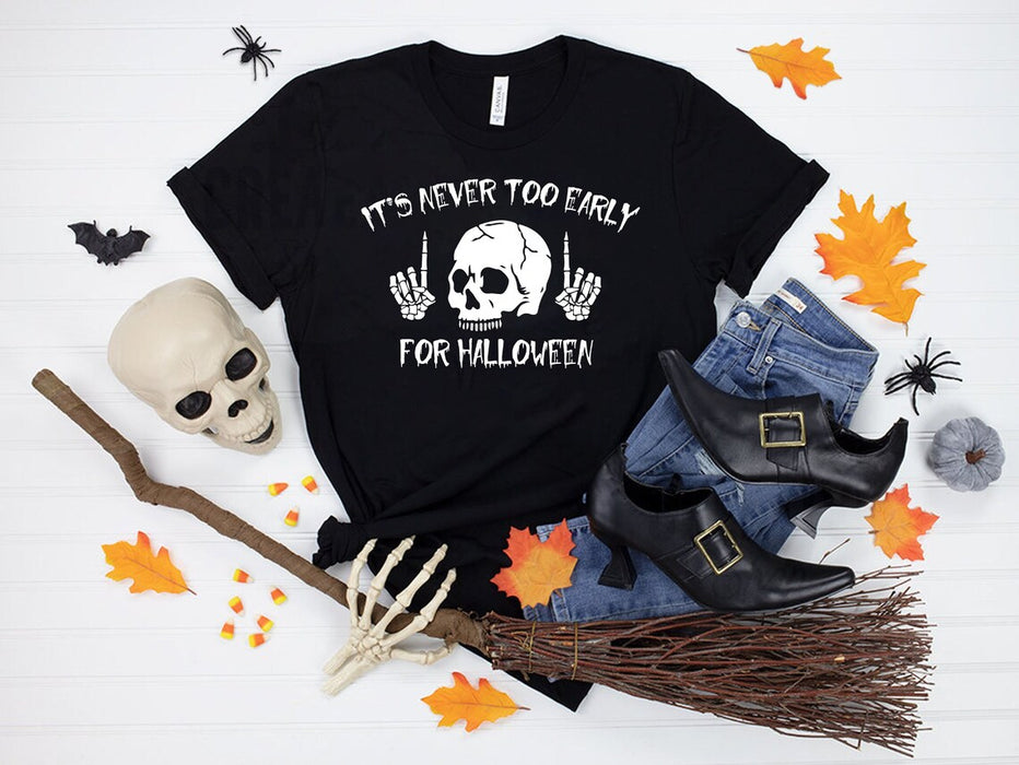 Classic Unisex T-Shirt It's Never Too Early For Halloween Funny Skull Shirt Spooky Skeleton Shirt