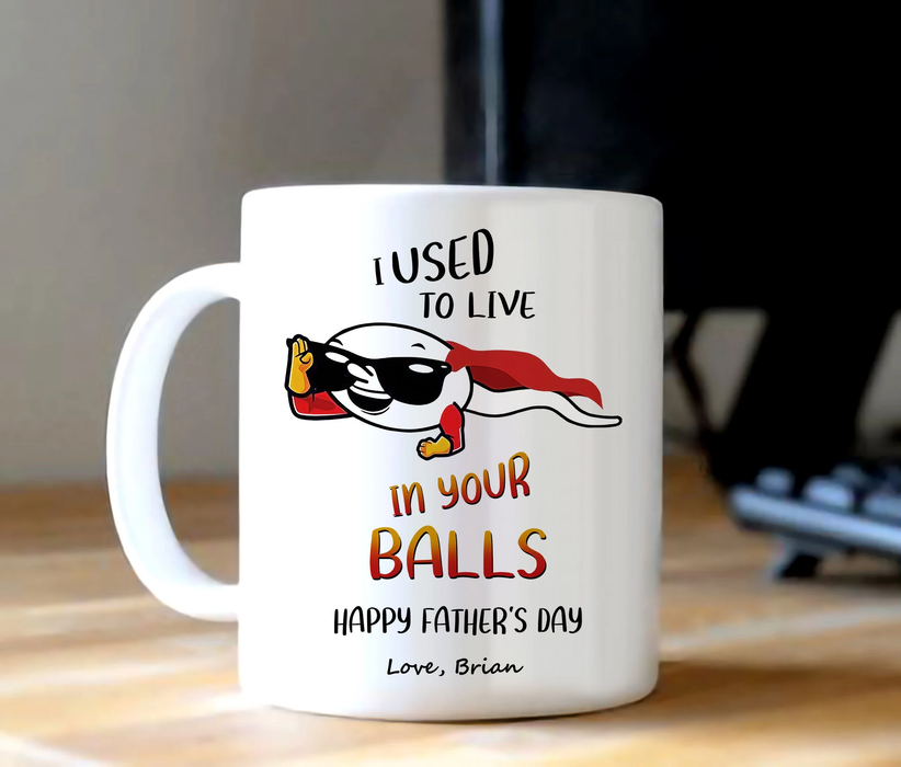 Personalized White Ceramic Mug For Dad I Used To Live In Your Balls Funny Sperm Custom Kids Name 11 15oz Coffee Cup