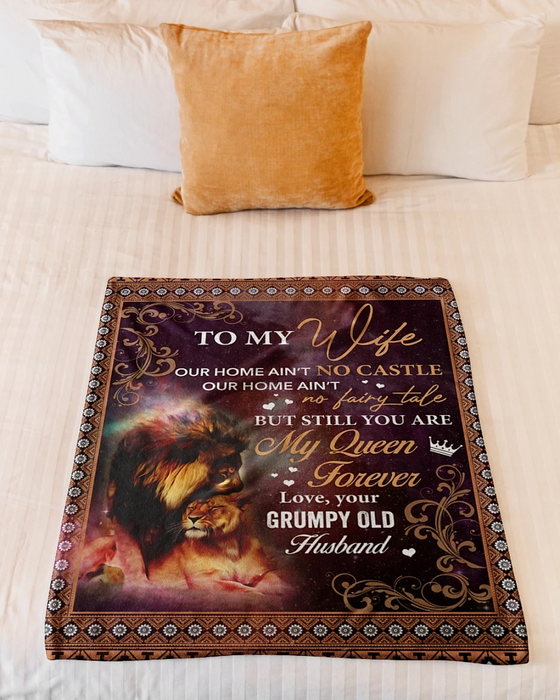 Personalized To My Wife Fleece Blanket From Grumpy Old Husband Our Home Ain'T No Castle But You Are My Queen