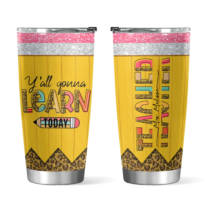 Personalized Tumbler For Teacher Y'all Gonna Learn Today Leopard Pencil Custom Name Travel Cup Gifts For Back To School