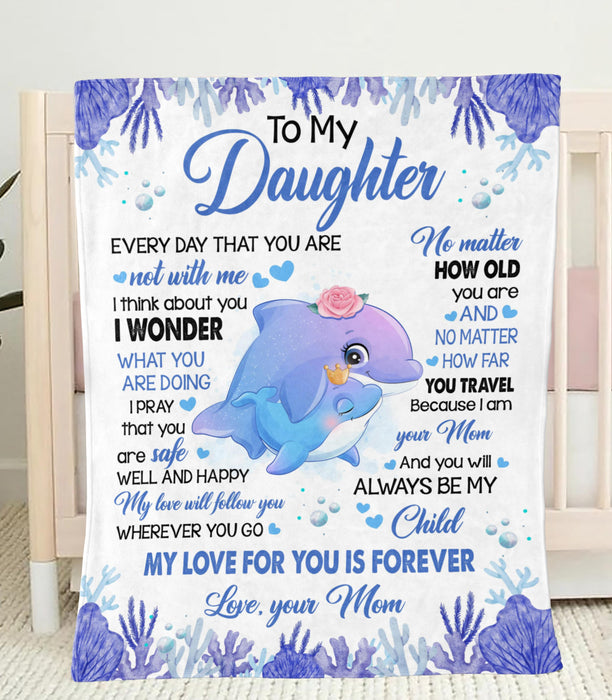 Personalized To My Daughter Blanket From Mom Cute Dolphin Under The Sea Printed You Will Always Be My Child