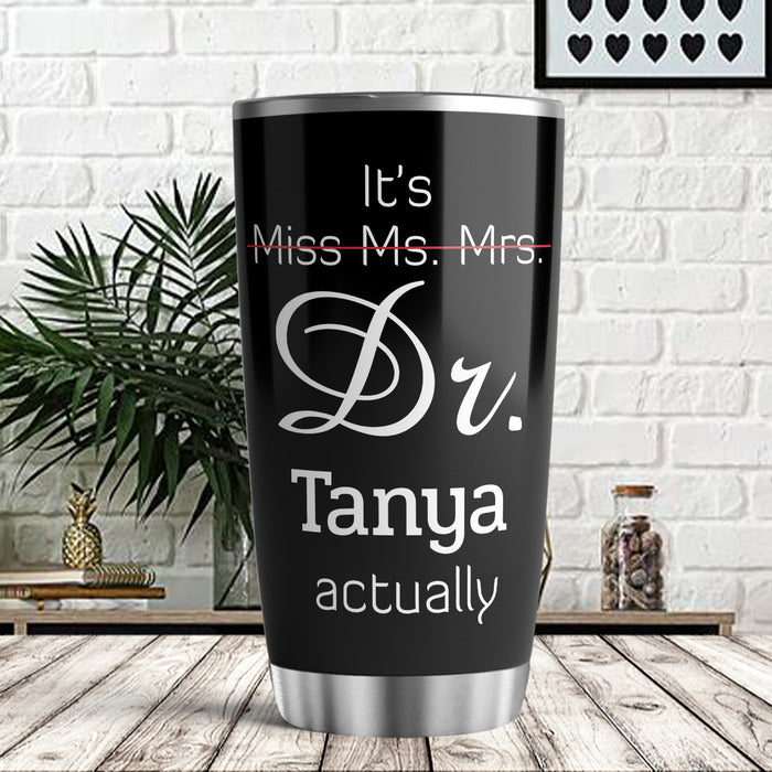Personalized Doctor Graduation Tumbler For Women Black Theme It's Mis Ms Mrs Dr Custom Name Doctorate Travel Cup 20oz