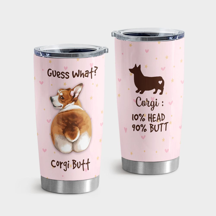 Funny Tumbler For Dog Owner Guess What Corgi Butts 10% Head 90 % Butt Funny Hearts Pink Travel Cup Gifts For Christmas
