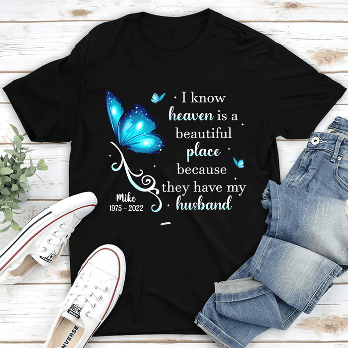 Personalized Memorial T-Shirt For Loss Of Husband I Know Heaven Is A Beautiful Place Custom Name Keepsake Gifts