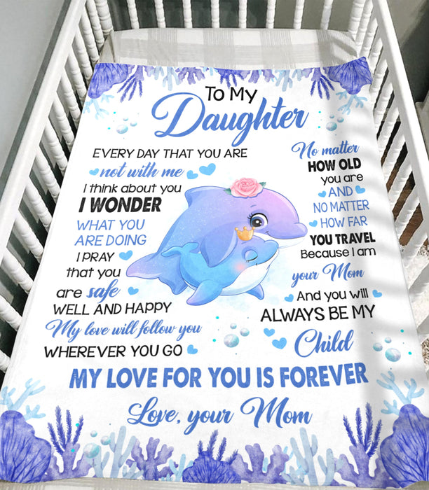 Personalized To My Daughter Blanket From Mom Cute Dolphin Under The Sea Printed You Will Always Be My Child