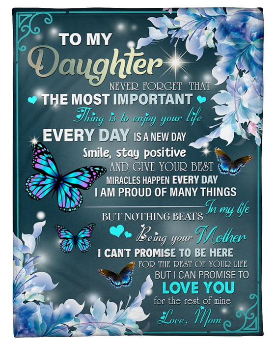 Personalized To My Daughter Blanket From Mom The Most Important Thing Is To Enjoy Your Life Flower & Butterflies Printed