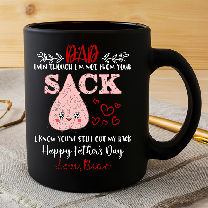 Personalized Dad Mug for Fathers Day Even Though I'm Not from Your Sack Mugs Funny Gifts for Dad