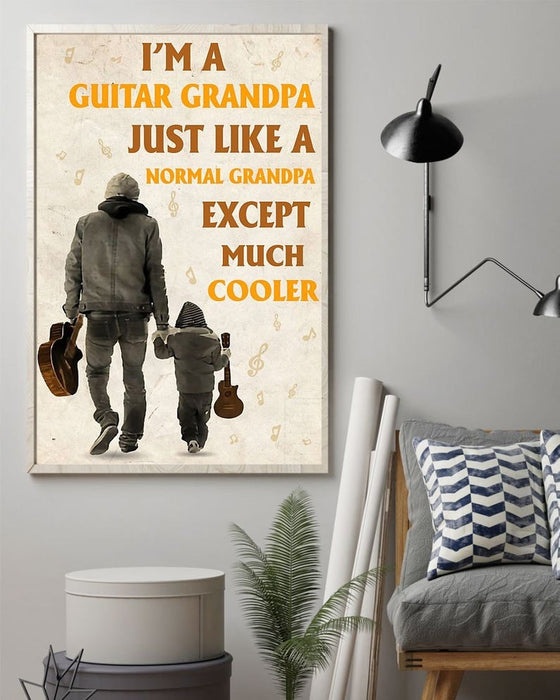 Poster For Dad I'm A Guitar Grandpa Just Like A Normal Grandpa Except Much Cooler Vertical Frame Poster No Frame