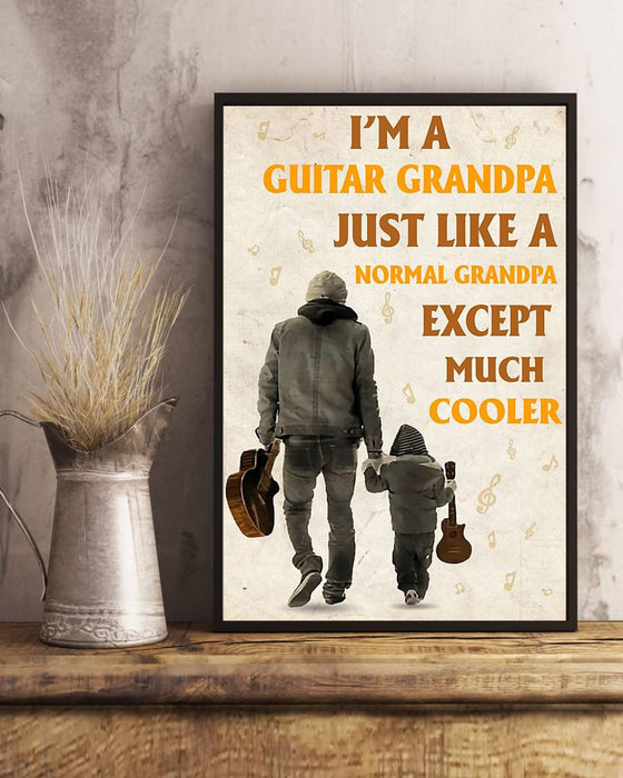 Poster For Dad I'm A Guitar Grandpa Just Like A Normal Grandpa Except Much Cooler Vertical Frame Poster No Frame