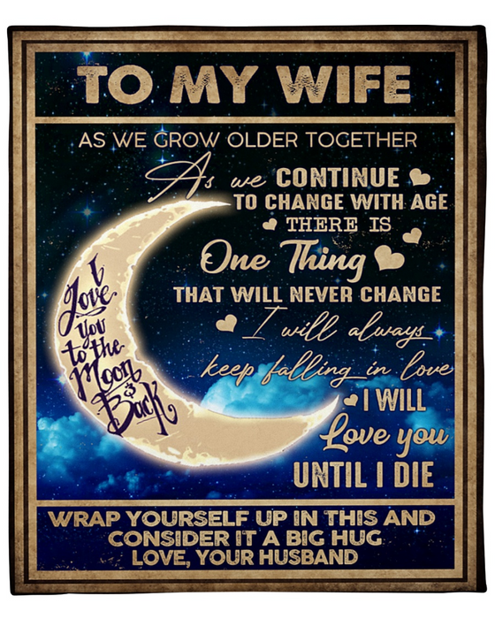 Personalized To My Wife Blanket From Husband As We Grow Older Together Crescent Moon Printed For Valentines Day