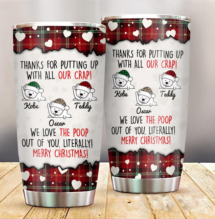 Personalized Tumbler For Dog Owers Thanks For Putting Up With All Our Crap Custom Name Travel Cup Gifts For Christmas