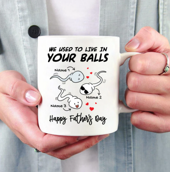 Personalized White Ceramic Mug For Dad Used To Live In Your Balls Funny Naughty Sperm Custom Kids Name 11 15oz Cup