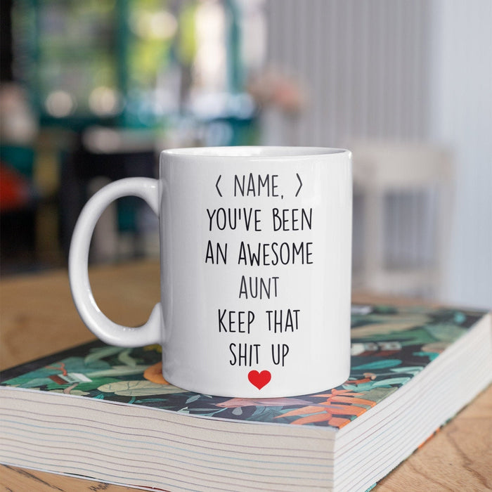Personalized Coffee Mug For Aunt From Niece Nephew You've Been An Awesome Keep Shit Up Custom Name Gifts For Christmas