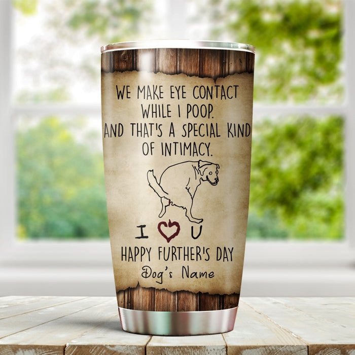 Personalized Tumbler For Dog Owner Make Eye Contact While I Poop Wooden Custom Name Travel Cup Gifts For Christmas