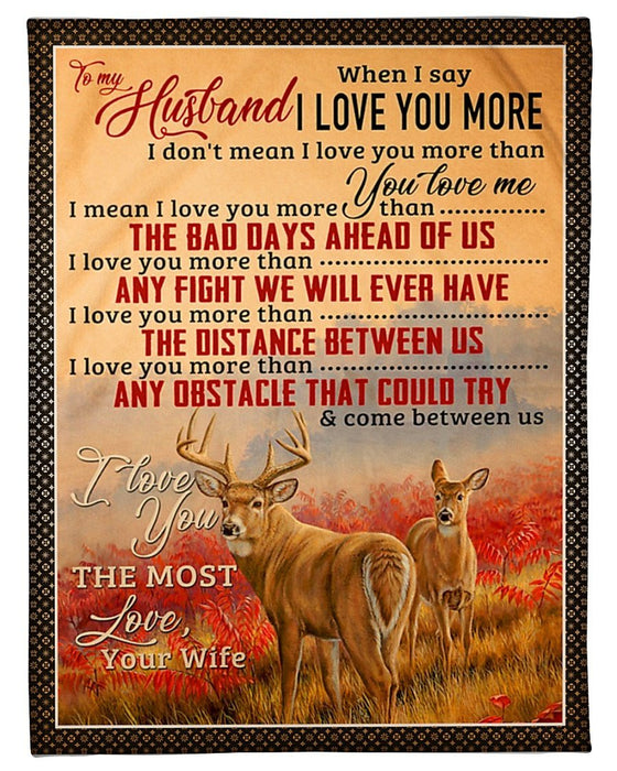 Personalized To My Husband Blanket From Wife When I Say I Love You More Romantic Deer Couple Printed