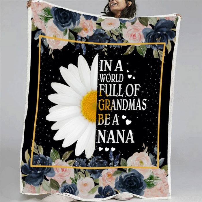 Personalized Fleece Blanket In A World Full Of Grandmas Be A Nana For Grandma From Grandkid Print Daisy Flower