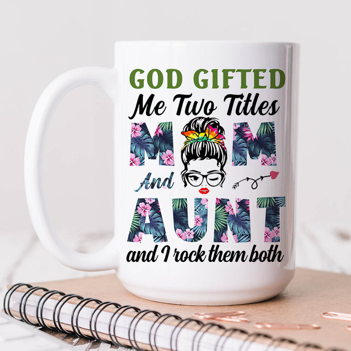 Personalized Coffee Mug For Aunt From Niece Nephew God Gifted Me Two Titles Messy Bun Hair Custom Name Christmas Gifts