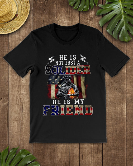 Personalized Unisex T-Shirt He Is Not Just A Soldier He Is My Friend American Soldier US Flag Printed