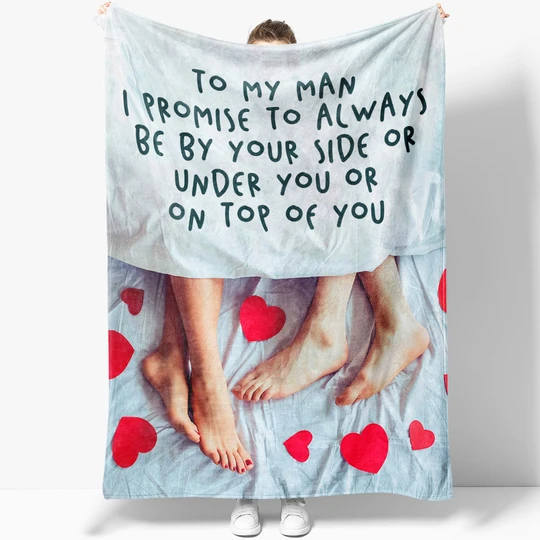 Personalized Valentines Fleece Blanket To My Man I Promise To Always Be By Your Side Couple In The Bed Printed