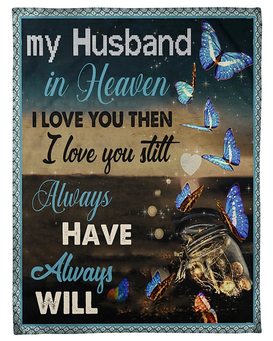 Personalized Memorial Blanket For Husband In Heaven From Wife I Love You Still Always Blue Butterflies Vase Printed