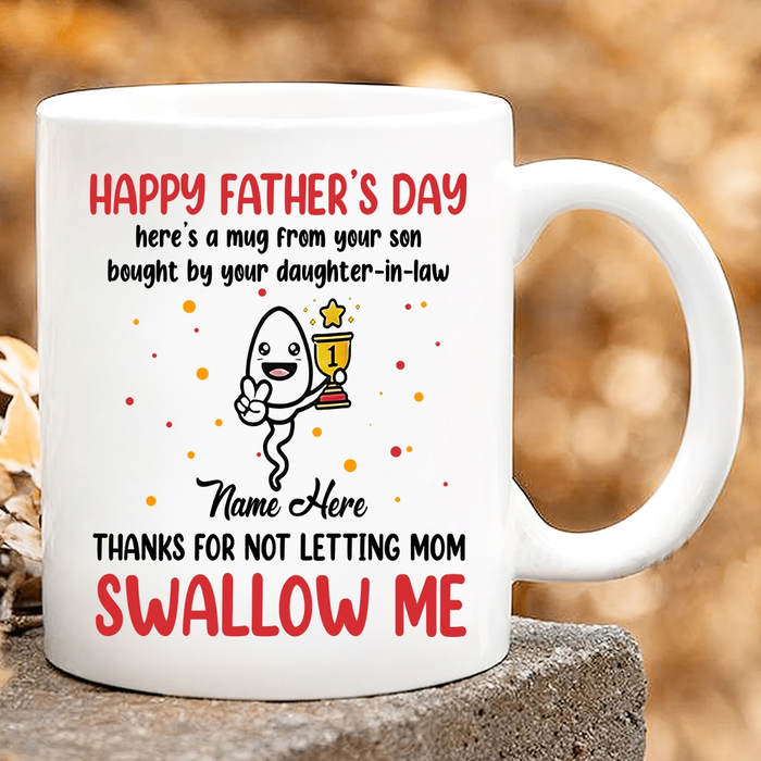 Personalized Accent Mug To My Dad Thanks For Not Letting Mom Swallow Me Funny Sperm Custom Kids Name 11 15oz Cup