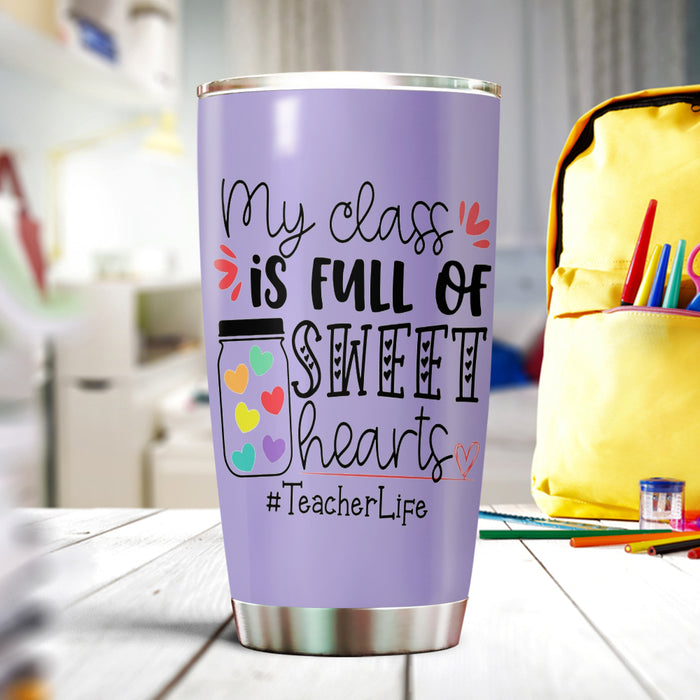 Personalized Tumbler For Teacher My Class Is Full Of Sweat Hearts 20oz Travel Cup Custom Name Gifts For Back To School