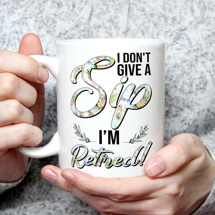 Funny Retirement Ceramic Mug I Don't Give A Sip Leaf Branch Print Flower Design  11 15oz White Coffee Cup