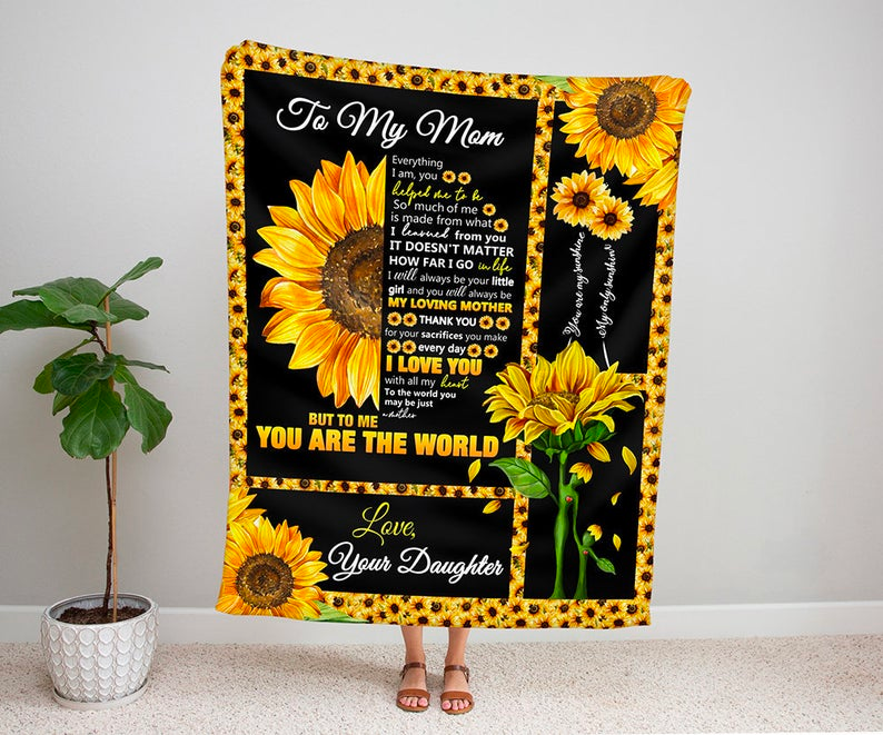 Personalized To My Mom Blanket From Daughter Everything I Am You Helped Me To Be Sunflower Artwork Floral Design