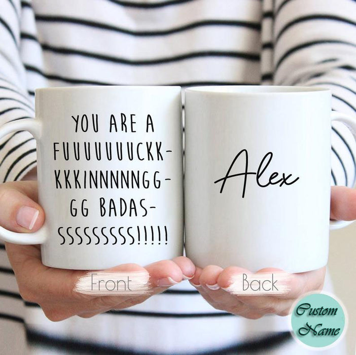 Personalized Coffee Mug For Best Friend You Are A Fucking Badass Custom Name Funny Mug Ceramic