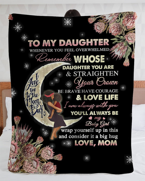 Personalized To My Daughter Blanket From Mom Whenever You Feel Overwhelmed Black Woman Hugging Baby & Flower Printed