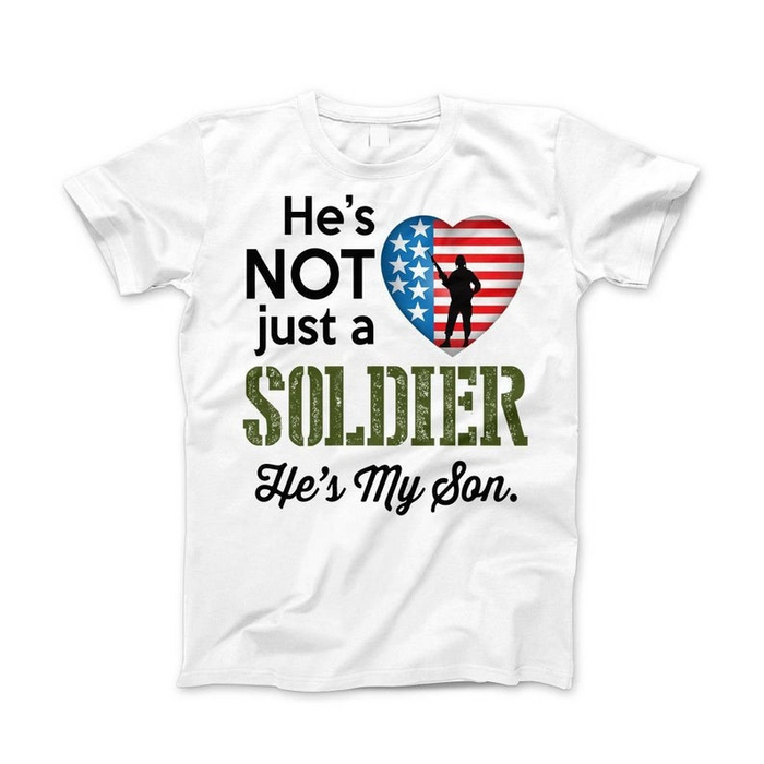 Classic T-Shirt For Army Mom Dad He's Not Just A Soldier He's My Son Soldier Printed