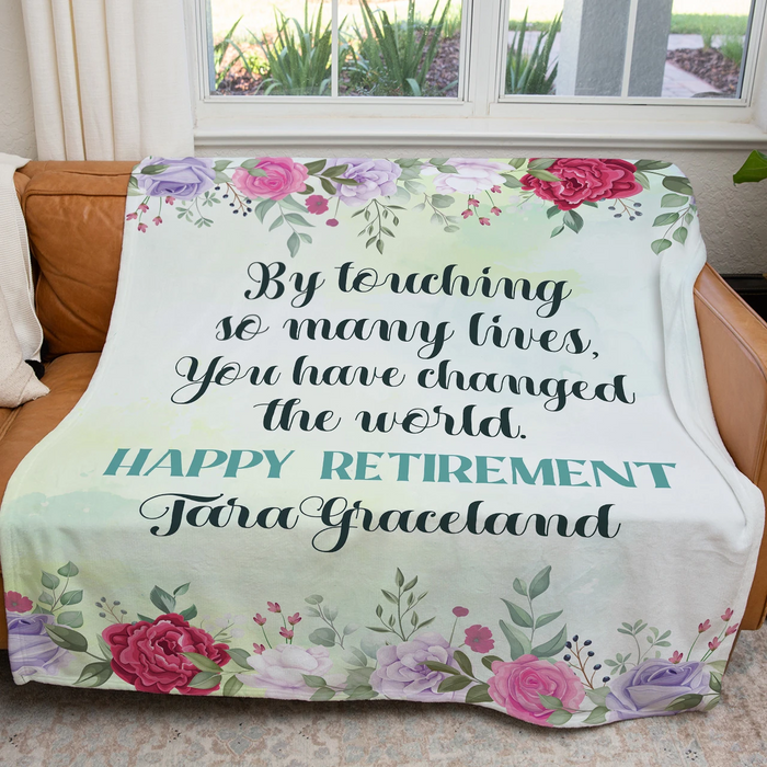 Personalized Retirement Blanket By Touching So Many Lives You Have Changed The World Flower Design Custom Name