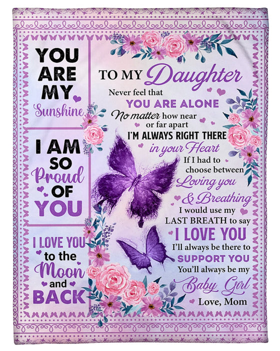 Personalized Blanket To My Daughter From Mom Never Feel That You Are Alone Butterfly And Flower Printed Custom Name