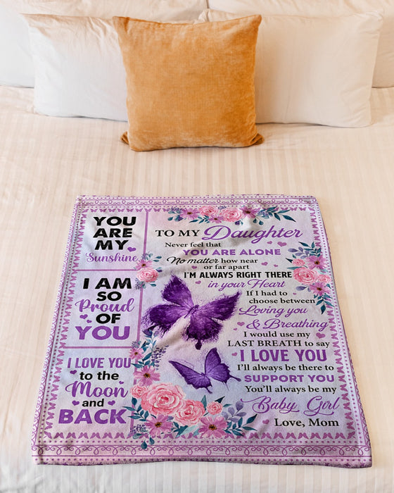 Personalized Blanket To My Daughter From Mom Never Feel That You Are Alone Butterfly And Flower Printed Custom Name