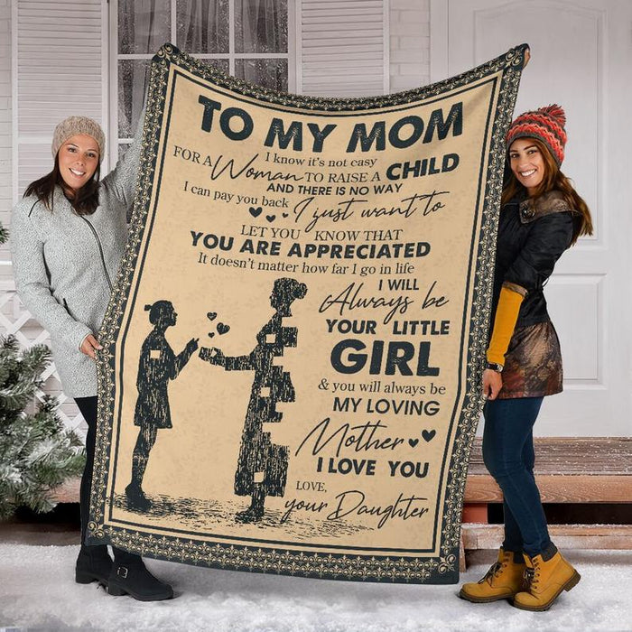 Personalized To My Mom Blanket From Daughter I Know It'S Not Easy For A Woman To Raise A Child Mom & Girl Printed